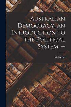 portada Australian Democracy, an Introduction to the Political System. -- (in English)