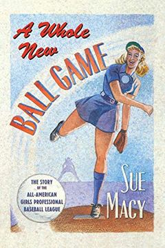 portada A Whole new Ball Game: The Story of the All-American Girls Professional Baseball League (en Inglés)