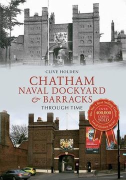 portada Chatham Naval Dockyard & Barracks Through Time (en Inglés)