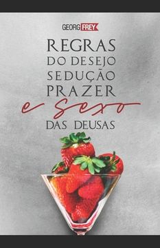 portada Coleção UACH - Sexo das Deusas: DEGUSTAÇÃO DA OBRA - Regras do Desejo - Sedução, Prazer e Sexo das Deusas (in Portuguese)