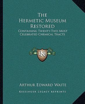 portada the hermetic museum restored: containing twenty-two most celebrated chemical tracts