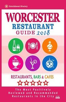 portada Worcester Restaurant Guide 2018: Best Rated Restaurants in Worcester, Massachusetts - Restaurants, Bars and Cafes Recommended for Visitors, 2018 (en Inglés)
