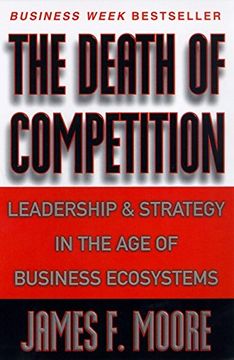 portada The Death of Competition: Leadership and Strategy in the age of Business Ecosystems 