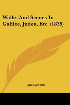 portada walks and scenes in galilee, judea, etc. (1836) (in English)
