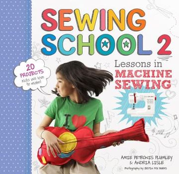 portada sewing school 2: lessons in machine sewing; 20 projects kids will love to make