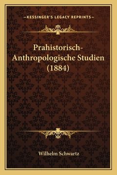 portada Prahistorisch-Anthropologische Studien (1884) (in German)