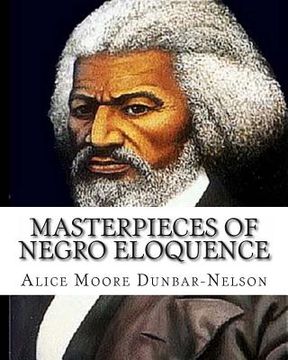 portada Masterpieces of Negro Eloquence: The Best Speeches delivered by the Negro from the days of Slavery to the Present time. (en Inglés)