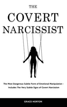 portada The Covert Narcissist: The Most Dangerous Subtle Form of Emotional Manipulation - Includes The Very Subtle Signs of Covert Narcissism (en Inglés)