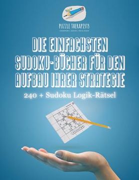 portada Die Einfachsten Sudoku-Bücher für den Aufbau Ihrer Strategie 240 + Sudoku Logik-Rätsel (in German)