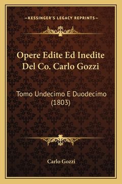 portada Opere Edite Ed Inedite Del Co. Carlo Gozzi: Tomo Undecimo E Duodecimo (1803) (en Italiano)
