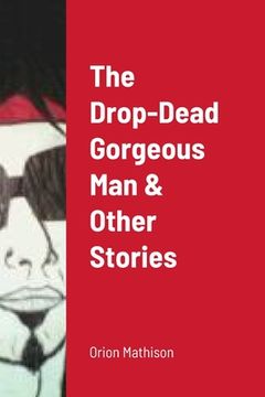portada The Drop-Dead Gorgeous Man & Other Stories (in English)
