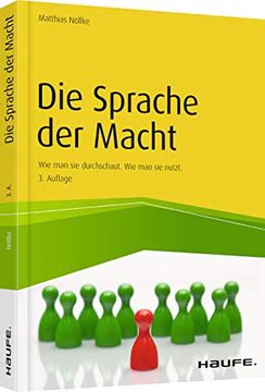 portada Die Sprache der Macht: Wie man sie Durchschaut. Wie man sie Nutzt. (Haufe Fachbuch) (en Alemán)