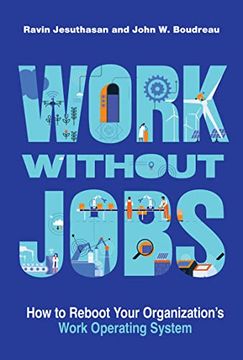 portada Work Without Jobs: How to Reboot Your Organization’S Work Operating System (Management on the Cutting Edge) (in English)