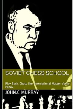 portada Soviet Chess School: Play Basic Chess like International Master Vasily Panov (in English)