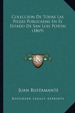 portada Coleccion de Todas las Piezas Publicadas en el Estado de san Luis Potosi (1869) (in Spanish)