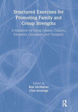 portada Structured Exercises for Promoting Family and Group Strengths: A Handbook for Group Leaders, Trainers, Educators, Counselors, and Therapists (en Inglés)