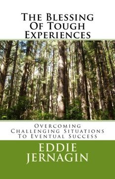 portada The Blessing Of Tough Experiences: Overcoming Challenging Situations To Eventual Success