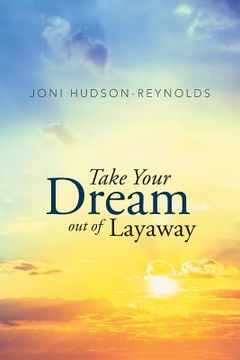 portada Take Your Dream out of Layaway (en Inglés)