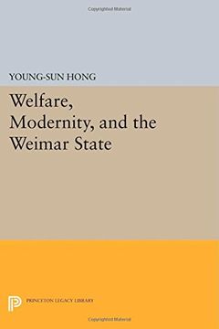 portada Welfare, Modernity, and the Weimar State (Princeton Legacy Library)