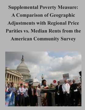 portada Supplemental Poverty Measure: A Comparison of Geographic Adjustments with Regional Price Parities vs. Median Rents from the American Community Surve