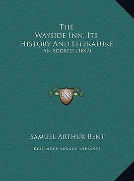 portada the wayside inn, its history and literature: an address (1897)