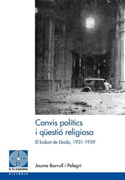 portada Canvis Politics i Questio Religiosa: El Bisbat de Lleida, 1931-1939 (en Catalá)