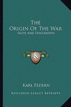 portada the origin of the war: facts and documents (en Inglés)