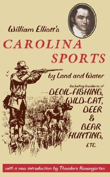 portada william elliott's carolina sports by land and water: including incidents of devil-fishing, wild-cat, deer, and bear hunting, etc.