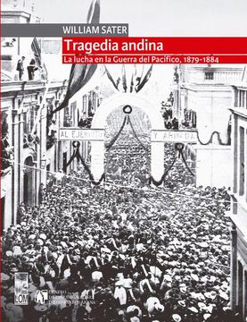 Tragedia Andina, la Lucha en la Guerra del Pacífico, 1879-1884 (in Spanish)