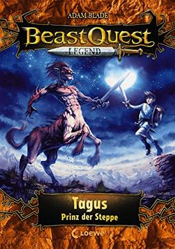 portada Beast Quest Legend 4 - Tagus, Prinz der Steppe: Mit Farbigen Illustrationen (in German)
