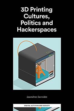 portada 3d Printing Cultures, Politics and Hackerspaces (Digital Activism and Society: Politics, Economy and Culture in Network Communication) (en Inglés)