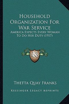 portada household organization for war service: america expects every woman to do her duty (1917) (en Inglés)