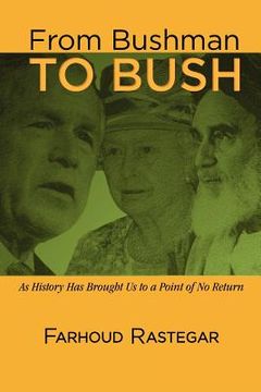 portada from bushman to bush: as history has brought us to a point of no return (in English)
