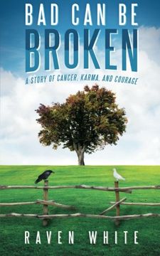 portada Bad can be Broken: A Story of Cancer, Karma, and Courage (en Inglés)