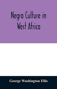 portada Negro Culture in West Africa; A Social Study of the Negro Group of Vai-Speaking People, With its own Invented Alphabet and Written Language Shown in. Of Their Arts and Life, Fifty Folklo 