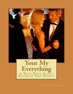 portada Your My Everything: A True Love Story Between Two People (in English)