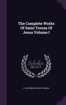 portada The Complete Works Of Saint Teresa Of Jesus Volume I (in English)