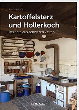 portada Kartoffelsterz und Hollerkoch Rezepte aus Schweren Zeiten (en Alemán)