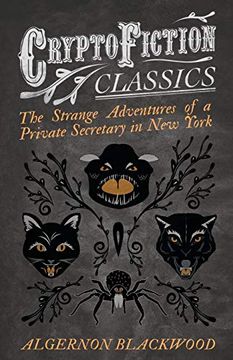 portada The Strange Adventures of a Private Secretary in new York (Cryptofiction Classics - Weird Tales of Strange Creatures) 