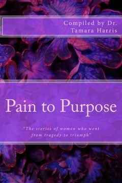 portada "Pain to Purpose": "The stories of women who went from tragedy to triumph"