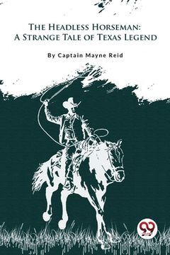 portada The Headless Horseman "A Strange Tale of Texas" (en Inglés)