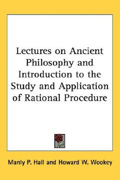 portada lectures on ancient philosophy and introduction to the study and application of rational procedure