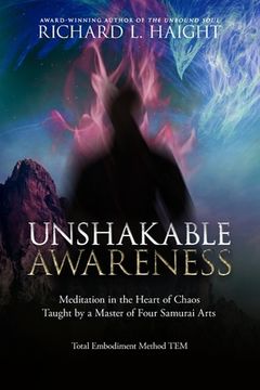 portada Unshakable Awareness: Meditation in the Heart of Chaos, Taught by a Master of Four Samurai Arts (en Inglés)