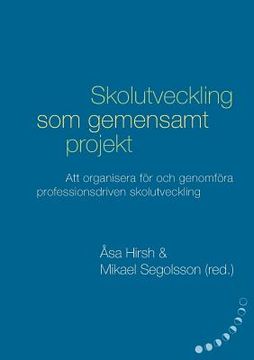 portada Skolutveckling som gemensamt projekt: Att organisera för och genomföra professionsdriven skolutveckling (en Sueco)