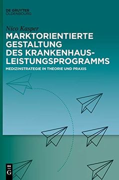 portada Marktorientierte Gestaltung des Krankenhausleistungsprogramms: Medizinstrategie in Theorie und Praxis (German Edition) [Hardcover ] (in German)