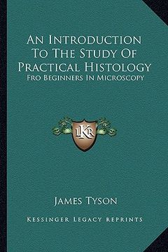 portada an introduction to the study of practical histology: fro beginners in microscopy (en Inglés)