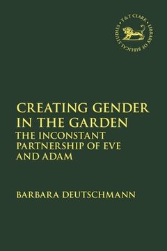 portada Creating Gender in the Garden: The Inconstant Partnership of Eve and Adam (en Inglés)