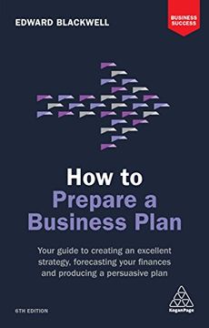 portada How to Prepare a Business Plan: Your Guide to Creating an Excellent Strategy, Forecasting Your Finances and Producing a Persuasive Plan (Business Success) (en Inglés)