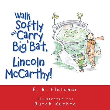 portada Walk Softly and Carry a Big Bat, Lincoln Mccarthy! (en Inglés)