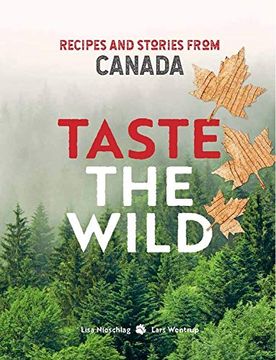 portada Taste the Wild: Recipes and Stories From Canada 